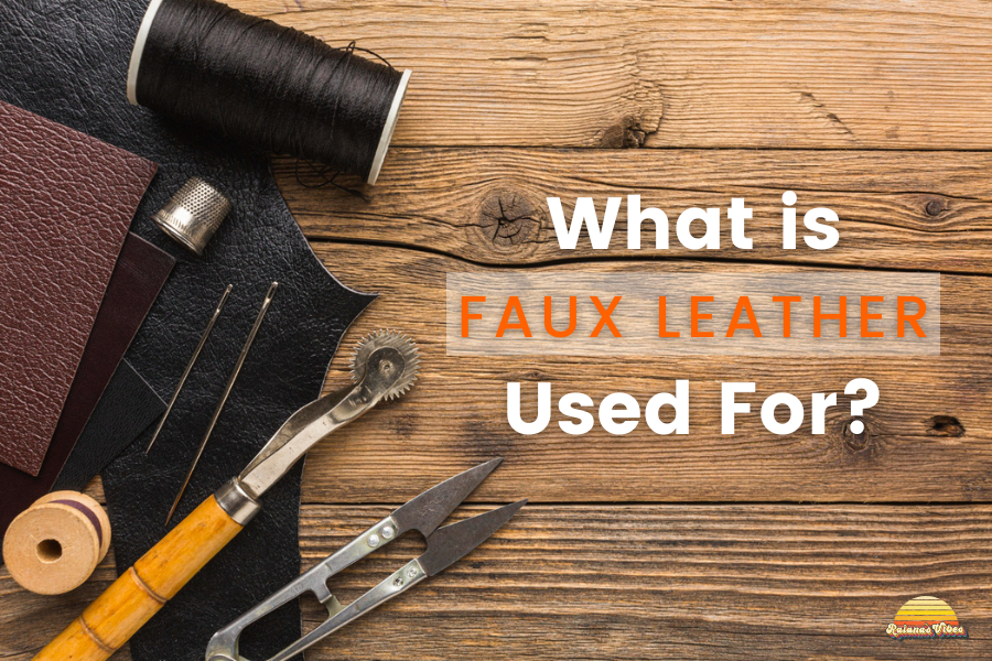 What Is Faux Leather Used For Raiana s Vibes