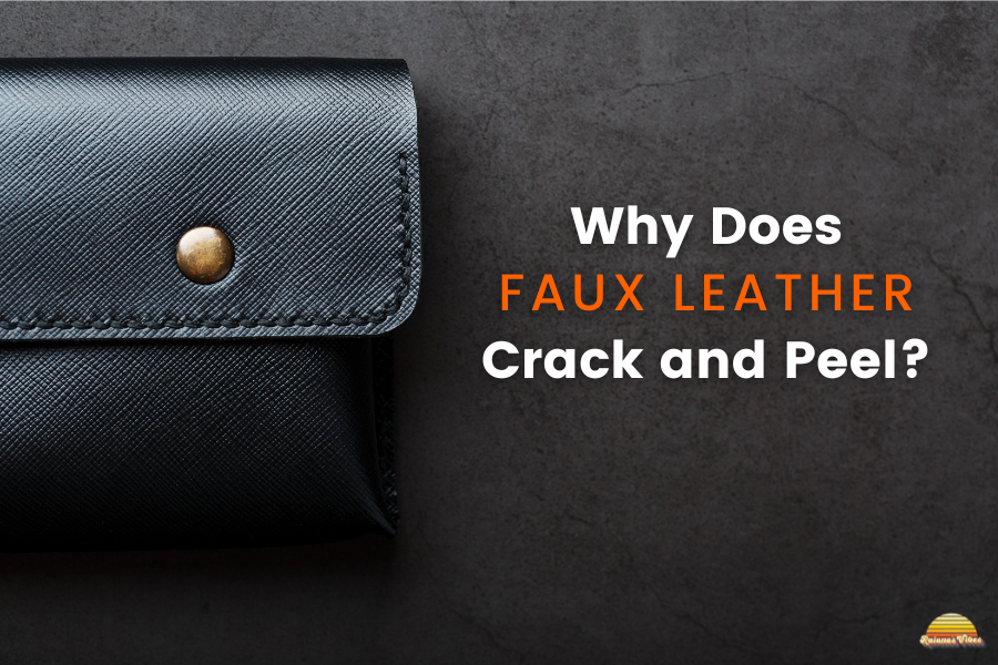 Why Does Faux Leather Crack And Peel